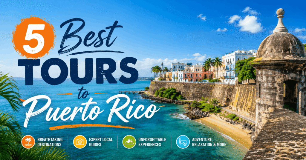 5 Best Tours to Puerto Rico